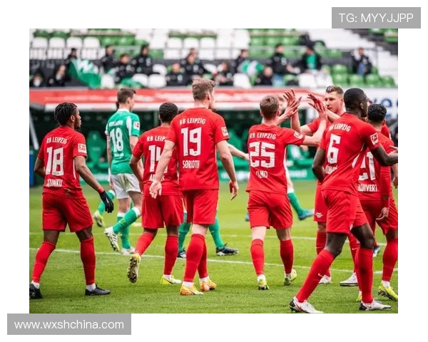 莱比锡与不莱梅比赛前瞻分析及胜负预测详解 莱比锡与不莱梅比赛前瞻分析及胜负预测详解